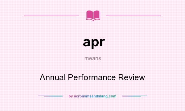 What does apr mean? It stands for Annual Performance Review