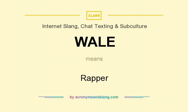 What does WALE mean? It stands for Rapper