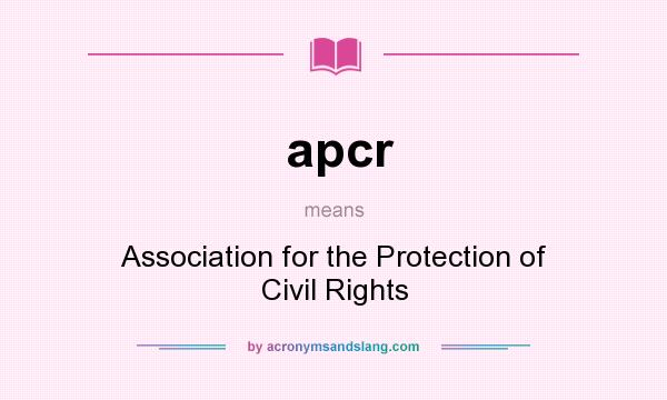 What does apcr mean? It stands for Association for the Protection of Civil Rights