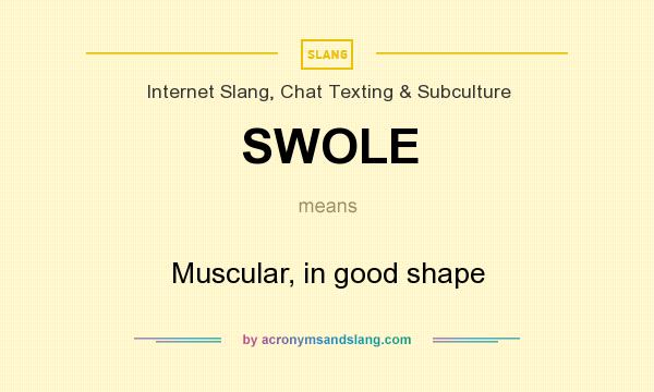 What does SWOLE mean? It stands for Muscular, in good shape