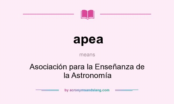 What does apea mean? It stands for Asociación para la Enseñanza de la Astronomía