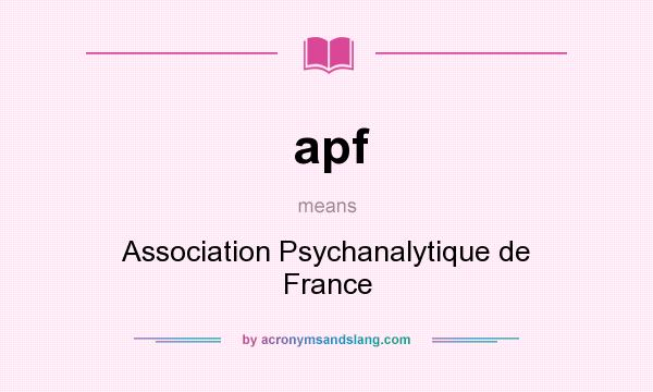 What does apf mean? It stands for Association Psychanalytique de France