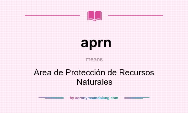 What does aprn mean? It stands for Area de Protección de Recursos Naturales