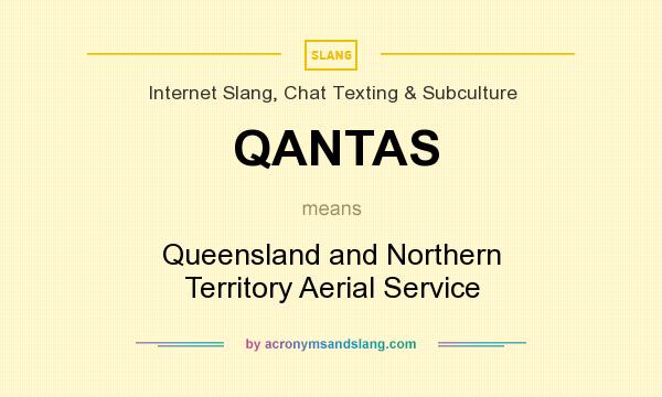 What does QANTAS mean? It stands for Queensland and Northern Territory Aerial Service