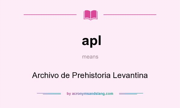What does apl mean? It stands for Archivo de Prehistoria Levantina