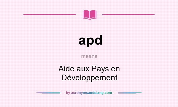 What does apd mean? It stands for Aide aux Pays en Développement