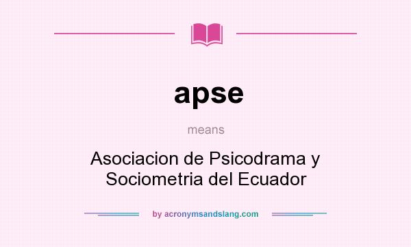 What does apse mean? It stands for Asociacion de Psicodrama y Sociometria del Ecuador