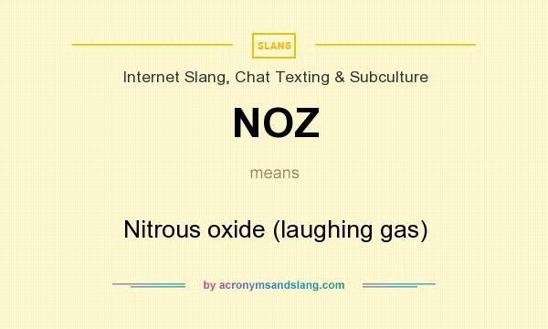 What does NOZ mean? It stands for Nitrous oxide (laughing gas)