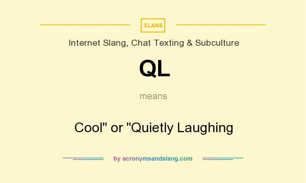What does QL mean? It stands for Cool
