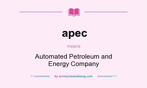 What does apec mean? It stands for Automated Petroleum and Energy Company