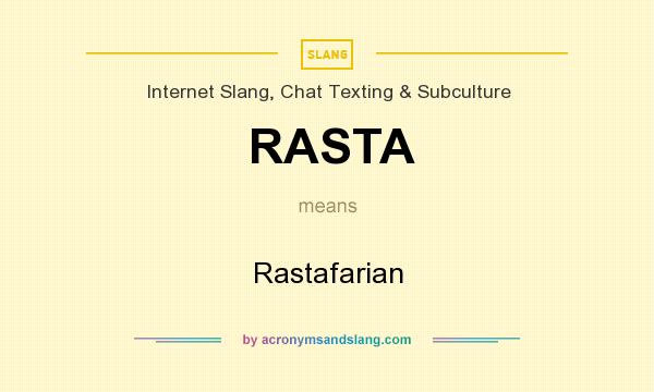What does RASTA mean? It stands for Rastafarian