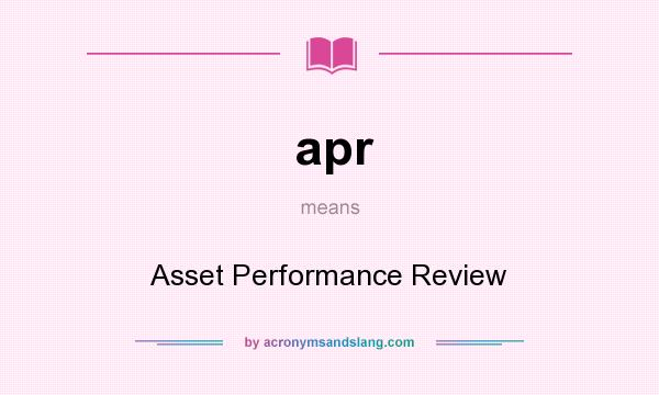 What does apr mean? It stands for Asset Performance Review