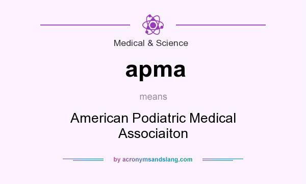 What does apma mean? It stands for American Podiatric Medical Associaiton