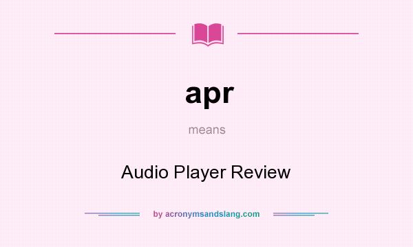 What does apr mean? It stands for Audio Player Review
