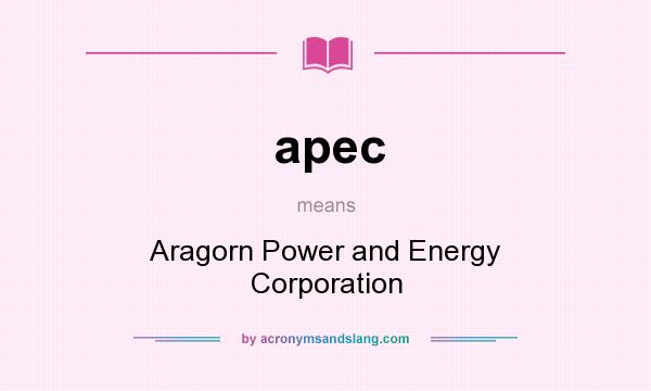 What does apec mean? It stands for Aragorn Power and Energy Corporation