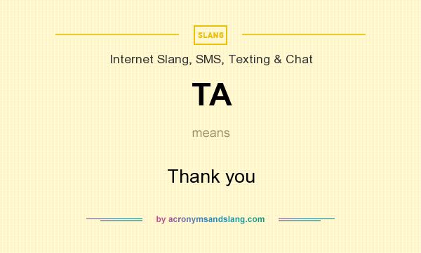 What does TA mean? It stands for Thank you