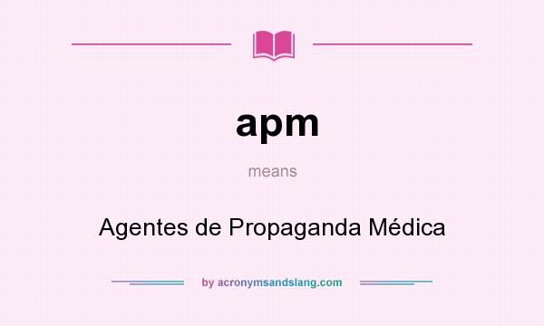 What does apm mean? It stands for Agentes de Propaganda Médica