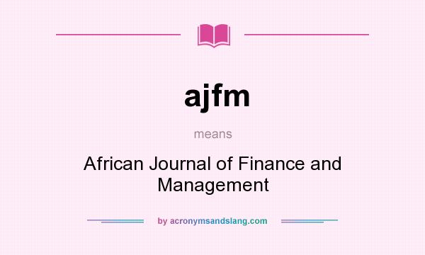 What does ajfm mean? It stands for African Journal of Finance and Management