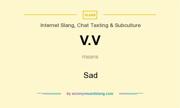 What Does V V Mean Definition Of V V V V Stands For Sad By 