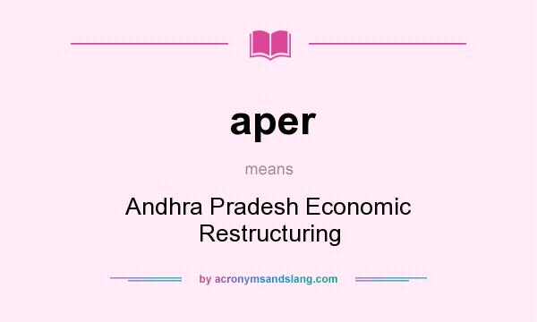 What does aper mean? It stands for Andhra Pradesh Economic Restructuring