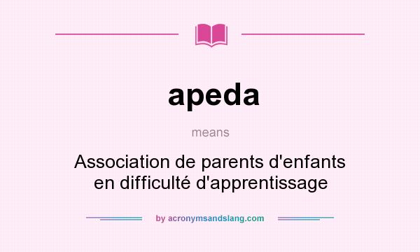 What does apeda mean? It stands for Association de parents d`enfants en difficulté d`apprentissage