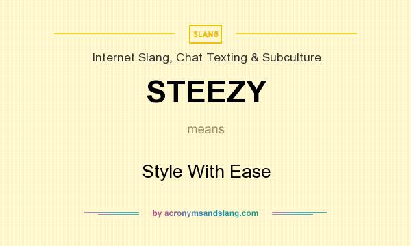 What does STEEZY mean? It stands for Style With Ease