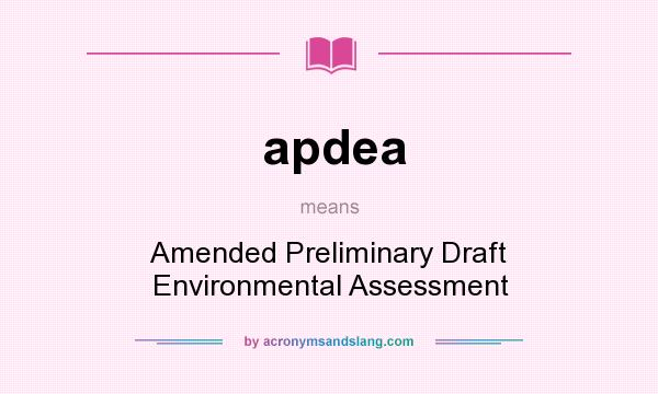 What does apdea mean? It stands for Amended Preliminary Draft Environmental Assessment
