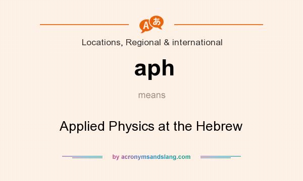 What does aph mean? It stands for Applied Physics at the Hebrew
