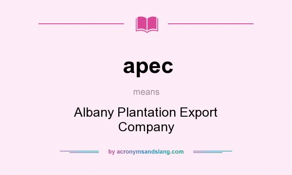 What does apec mean? It stands for Albany Plantation Export Company