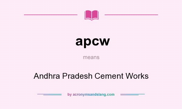 What does apcw mean? It stands for Andhra Pradesh Cement Works