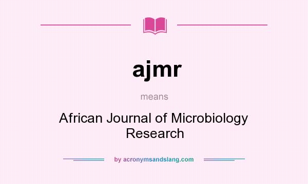 What does ajmr mean? It stands for African Journal of Microbiology Research