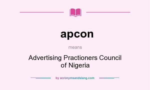 What does apcon mean? It stands for Advertising Practioners Council of Nigeria
