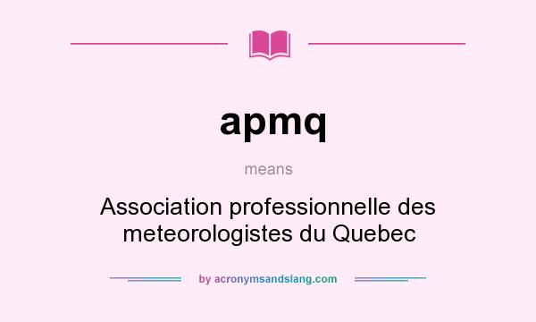 What does apmq mean? It stands for Association professionnelle des meteorologistes du Quebec