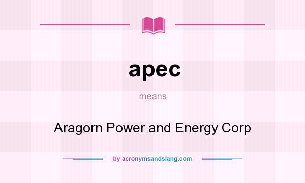 What does apec mean? It stands for Aragorn Power and Energy Corp