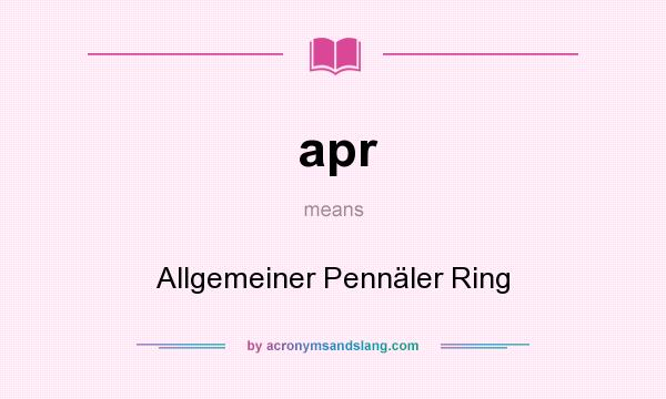 What does apr mean? It stands for Allgemeiner Pennäler Ring