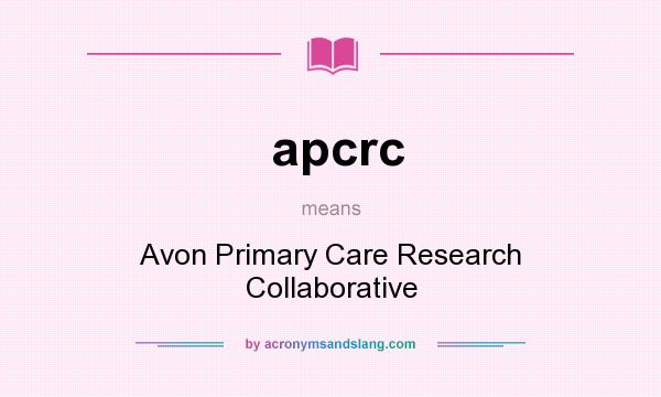 What does apcrc mean? It stands for Avon Primary Care Research Collaborative