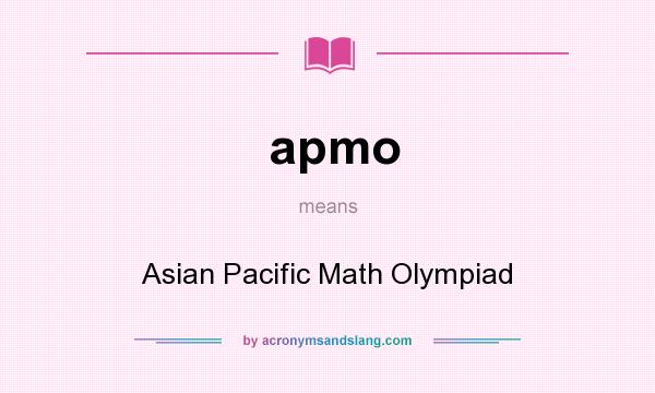 What does apmo mean? It stands for Asian Pacific Math Olympiad