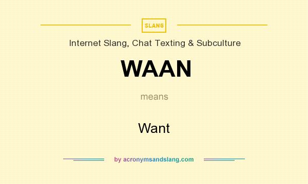 What does WAAN mean? It stands for Want