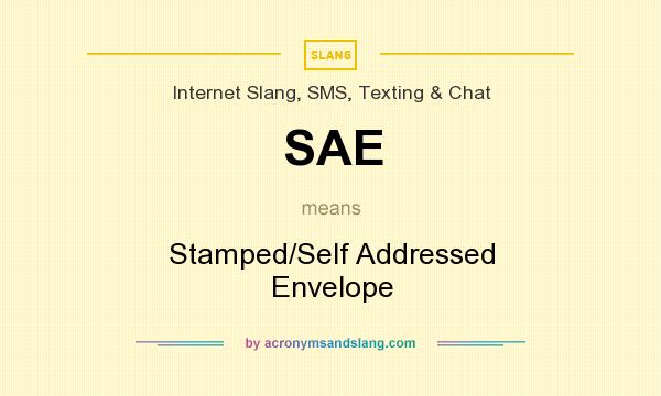 What does SAE mean? It stands for Stamped/Self Addressed Envelope