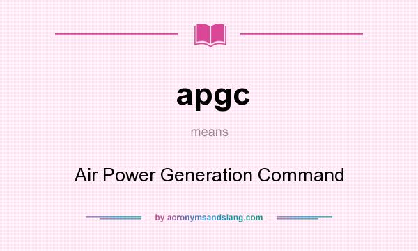 What does apgc mean? It stands for Air Power Generation Command