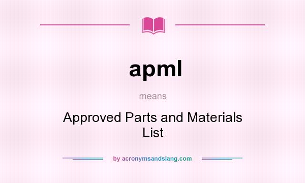 What does apml mean? It stands for Approved Parts and Materials List