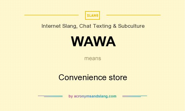 What does WAWA mean? It stands for Convenience store