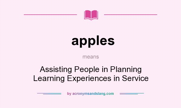 What does apples mean? It stands for Assisting People in Planning Learning Experiences in Service