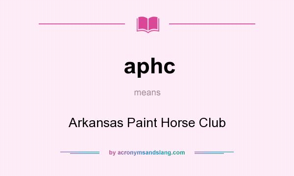 What does aphc mean? It stands for Arkansas Paint Horse Club