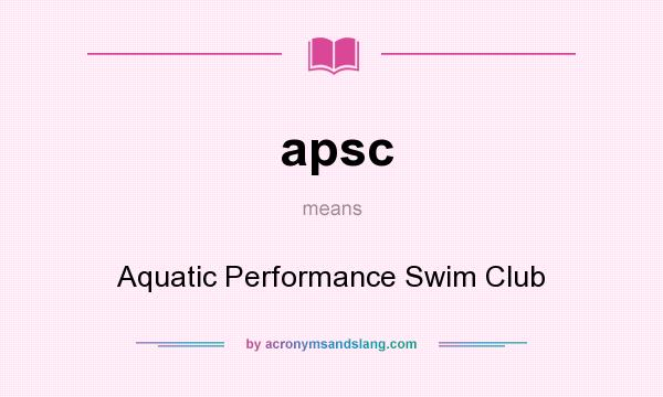 What does apsc mean? It stands for Aquatic Performance Swim Club