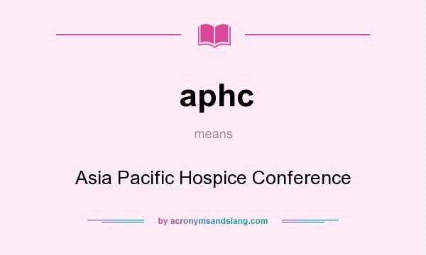 What does aphc mean? It stands for Asia Pacific Hospice Conference