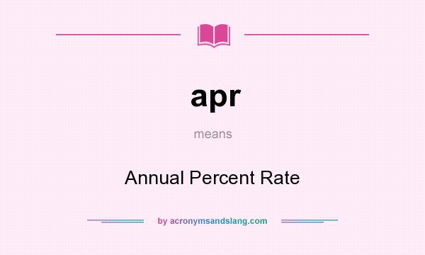 What does apr mean? It stands for Annual Percent Rate