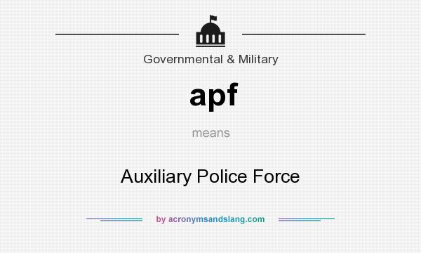 What does apf mean? It stands for Auxiliary Police Force