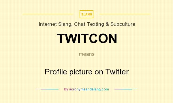 What does TWITCON mean? It stands for Profile picture on Twitter