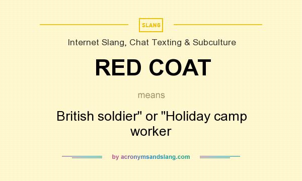 What does RED COAT mean? It stands for British soldier